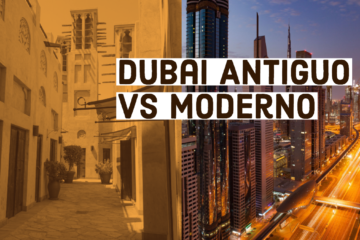 Dubai Antiguo vs Moderno